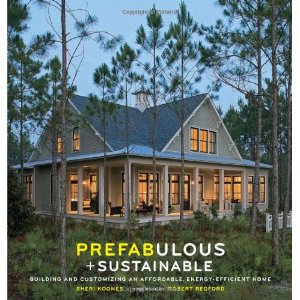 Prefabulous + Sustainable: Building and Customizing an Affordable, Energy-Efficient Home