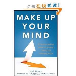 Make Up Your Mind: A Decision Making Guide to Thinking Clearly and Choosing Wisely