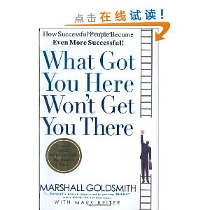 What Got You Here Won't Get You There: How Successful People Become Even More Successful