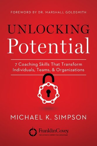 Unlocking Potential: 7 Coaching Skills That Transform Individuals, Teams, and Organizations