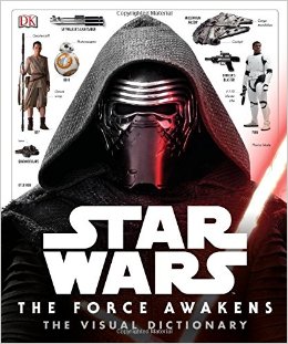 Star Wars: The Force Awakens The Visual Dictionary