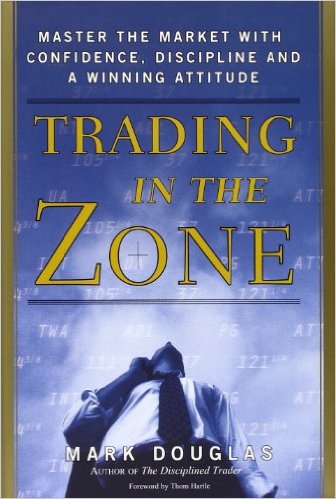 Trading in the Zone: Master the Market with Confidence, Discipline, and a Winning Attitude