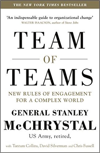 Team of Teams: New Rules of Engagement for a Complex World