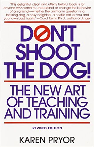 Don't Shoot the Dog!: The New Art of Teaching and Training