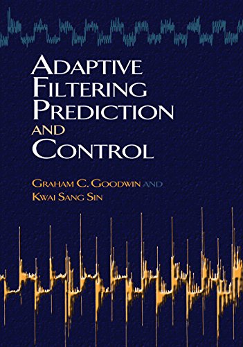 Adaptive Filtering Prediction and Control (Dover Books on Electrical Engineering)