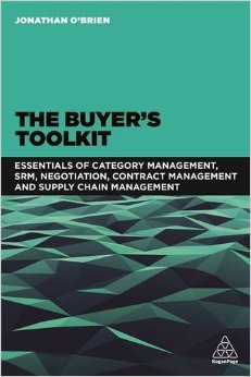 The Buyer's Toolkit: Essentials of Category Management, SRM, Negotiation, Contract Management and Supply Chain Management