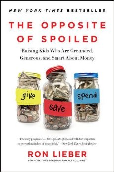 The Opposite of Spoiled: Raising Kids Who Are Grounded, Generous, and Smart About Money