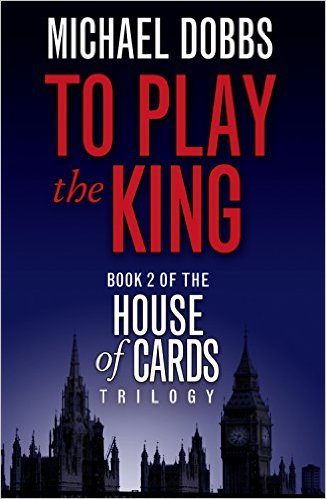 To Play the King (House of Cards Trilogy, Book 2)