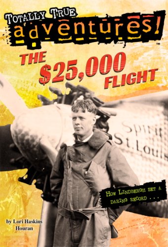 The $25,000 Flight (Totally True Adventures): How Lindbergh Set a Daring Record... (A Stepping Stone Book(TM))