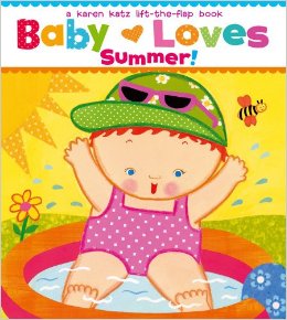 Baby Loves Summer!: A Karen Katz Lift-the-Flap Book