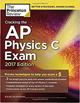 Cracking the AP Physics C Exam, 2017 Edition: Proven Techniques to Help You Score a 5