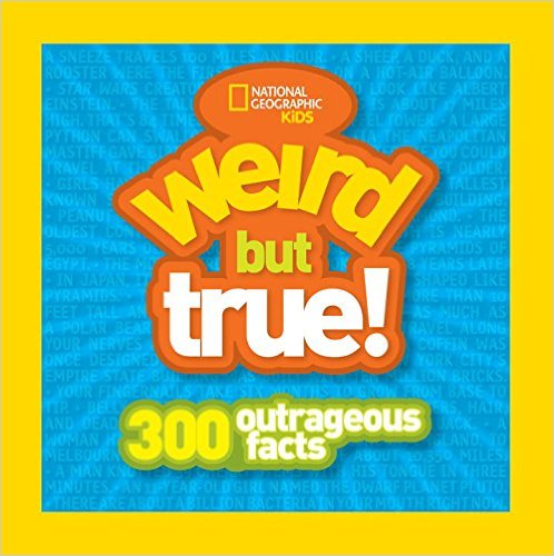 Weird But True: 300 Outrageous Facts