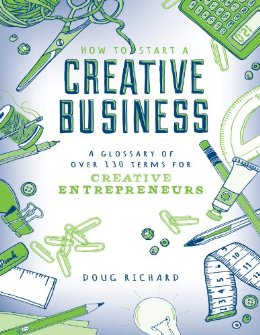 How to Start a Creative Business - A Glossary of Over 130 Terms for Creative Entrepreneurs