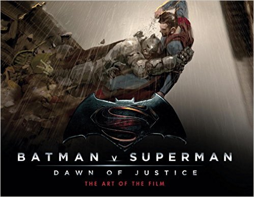 Batman v Superman: Dawn of Justice: The Art of the Film