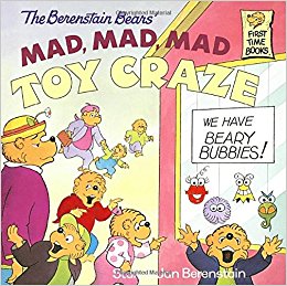 The Berenstain Bears' Mad, Mad, Mad Toy Craze