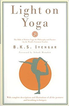 Light on Yoga: The Bible of Modern Yoga...