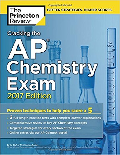 Cracking the AP Chemistry Exam, 2017 Edition: Proven Techniques to Help You Score a 5