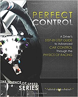 Perfect Control: A Driver's Step-By-Step Guide to Advanced Car Control Through the Physics of Racing