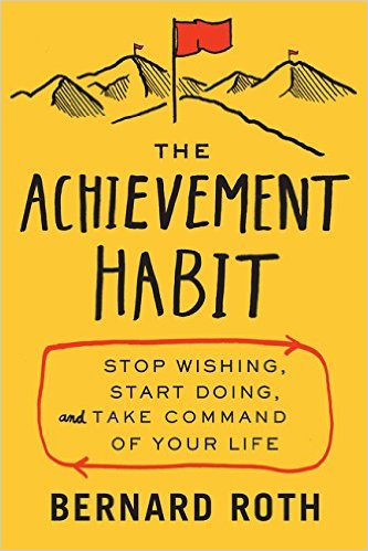 The Achievement Habit: Stop Wishing, Start Doing, and Take Command of Your Life