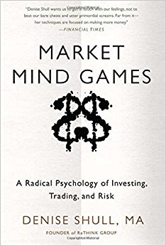 Market Mind Games: A Radical Psychology of Investing, Trading and Risk