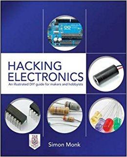 Hacking Electronics: An Illustrated DIY Guide for Makers and Hobbyists