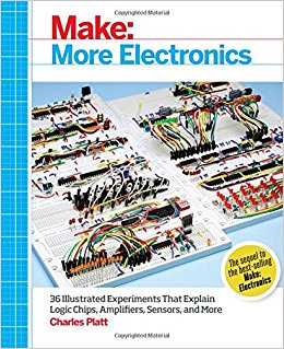 Make: More Electronics: Journey Deep into the World of Logic Chips, Amplifiers, Sensors, and Randomicity