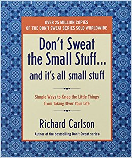 Don't Sweat the Small Stuff--and it's all small stuff