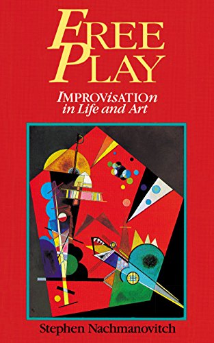 Free Play: Improvisation in Life and Art