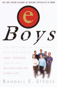 eBoys: The First Inside Account of Venture Capitalists at Work