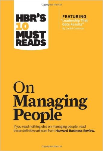 HBR's 10 Must Reads on Managing People (with featured article ?Leadership That Gets Results, ? by Daniel Goleman)