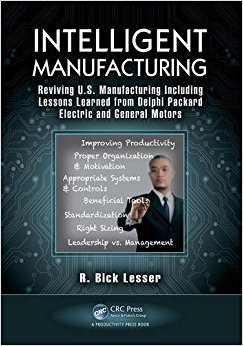 Intelligent Manufacturing: Reviving U.S. Manufacturing Including Lessons Learned from Delphi Packard Electric and General Motors