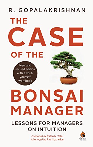 The Case of the Bonsai Manager: Lessons for Managers on Intuition