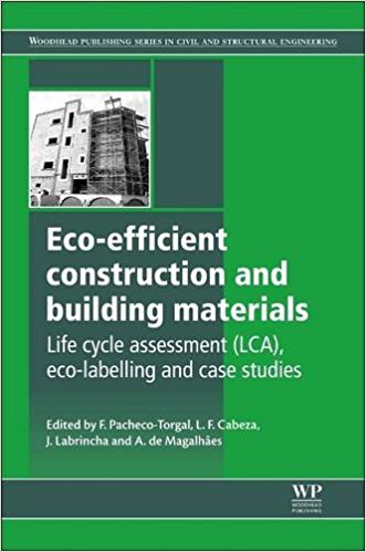 Eco-efficient Construction and Building Materials: Life Cycle Assessment (LCA), Eco-Labelling and Case Studies