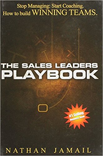 The Sales Leaders Playbook: Stop Managing, Start Coaching, How to Build Winning Teams