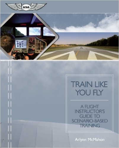 Train Like You Fly: A Flight Instructor's Guide to Scenario-based Training