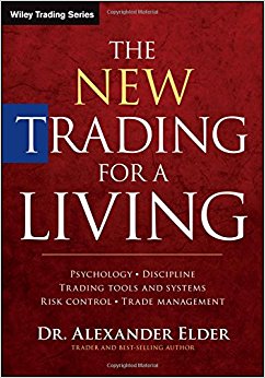 The New Trading for a Living: Psychology, Discipline, Trading Tools and Systems, Risk Control, Trade Management