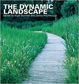 The Dynamic Landscape: Design, Ecology and Management of Naturalistic Urban Planting