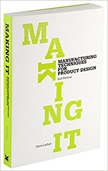 Making it: Manufacturing Techniques for Product Design