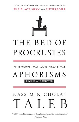 The Bed of Procrustes: Philosophical and Practical Aphorisms (Incerto)