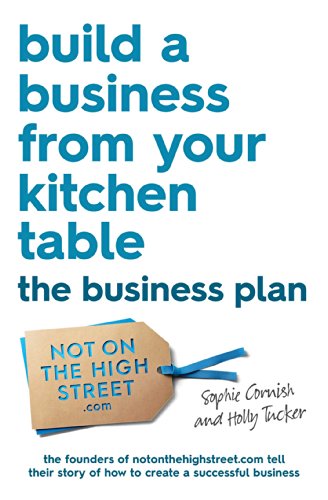 Build a Business From Your Kitchen Table: The Business Plan (English Edition)