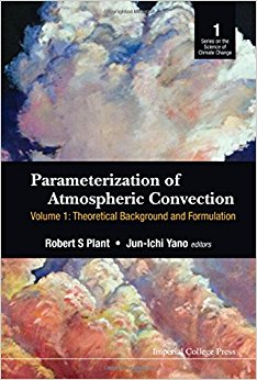 Parameterization of Atmospheric Convection: Theoretical Background and Formulation Volume 1