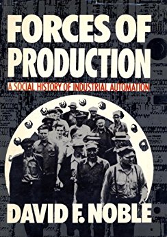 Forces of Production: A Social History of Industrial Automation