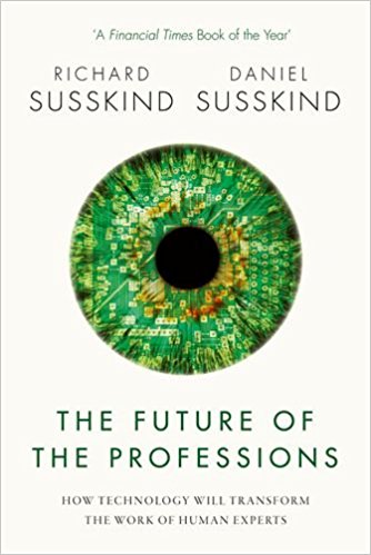 The Future of the Professions: How Technology Will Transform the Work of Human Experts