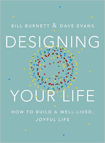 Designing Your Life: How to Build a Well-Lived, Joyful Life