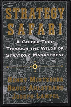 Strategy Safari: A Guided Tour Through The Wilds of Strategic Management