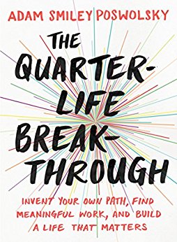 The Quarter-Life Breakthrough: Invent Your Own Path, Find Meaningful Work, and Build a Life That Matters