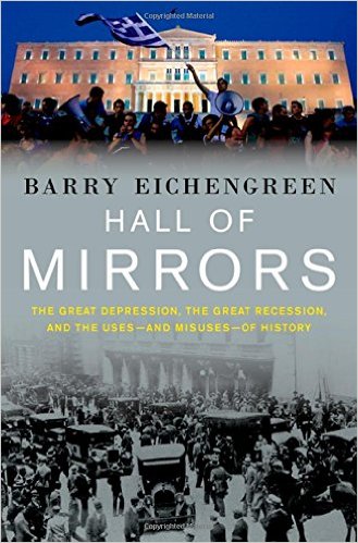 Hall of Mirrors: The Great Depression, The Great Recession, and the Uses-and Misuses-of History