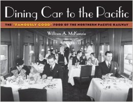 Dining Car to the Pacific: The "Famously Good" Food of the Northern Pacific Railway