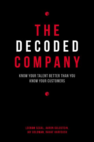 The Decoded Company: Know Your Talent Better Than You Know Your Customers