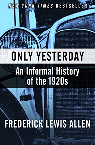 Only Yesterday: An Informal History of the 1920s (English Edition)